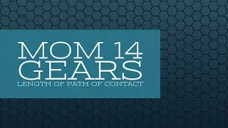 MOM 14 : GEARS - Length of Path of Contact