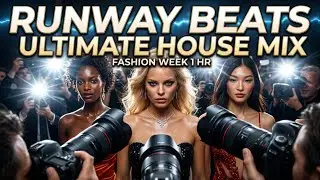 Fashion Week Music Mix | 1 Hour Runway & Editorial House Sound