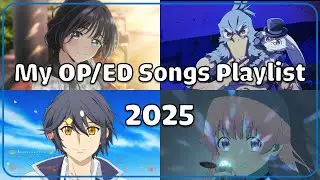 My 2025 Anime Opening & Ending Songs Playlist