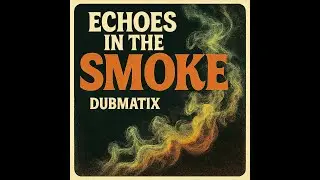 Dubmatix   Echoes In The Smoke
