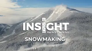 Insight - What We Do and How We Do It: Snowmaking