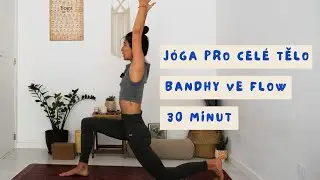 J&Oacute;GA PRO CEL&Eacute; TĚLO | Bandhy ve flow | Maha bandha  - 30 minut