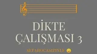 Müziksel İşitme Okuma Yazma Çalışmaları Dikte Çalışması 3