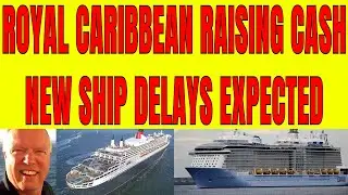 🔴ROYAL CARIBBEAN NEEDS MORE CASH P&O CUNARD WON'T SAIL TILL AUG/SEPT