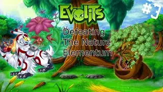 How to defeat the nature elementum?│Evolits beta 3#