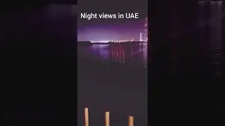 Night views in UAE #shortvideo #amazing #beautiful scenery  #youtube shorts #nature #vlog #trending