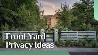 Front Yard Privacy Ideas