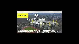 ⚽Real Oviedo 1-1 Real Betis. Commentary Highlights.