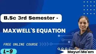 Maxwell's Equation | B.Sc. Physics 3rd Semester | Mayuri Ma'am |