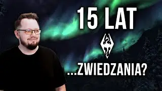 Dlaczego od 15 lat gramy w Skyrima?