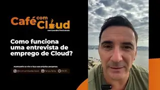 Como funciona uma entrevista de emprego de Cloud | Café com Cloud