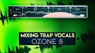 Mixing Trap Vocals | Final Touches with Ozone 8