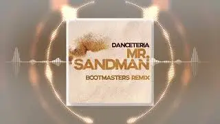 Danceteria - Mr. Sandman (Bootmasters Remix)
