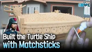 Patriotic Hobby, Building the Turtle Ship for 7 Years with Matchsticks