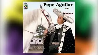 Cautiva Y Triste - Pepe Aguilar - del Álbum Con Tambora Volumen II