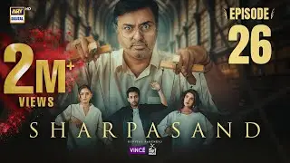 SharPasand Episode 26 | 1 Jan 2026 | ARY Digital Drama