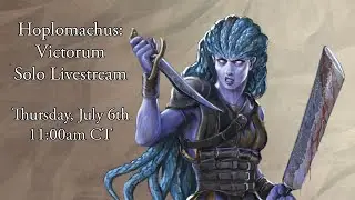 Hoplomachus: Victorum Act 1 Solo Livestream