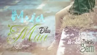 Mưa Đầu M&ugrave;a - A.neo Think ft. Sam (DEMO)