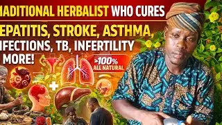 Meet the Traditional Herbalist Who Claims to Cure Hepatitis, TB, Stroke & Infertility