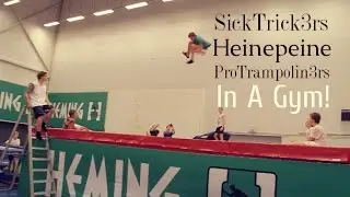 SickTrick3rs, heinepeine & ProTrampolin3rs In A Gym!