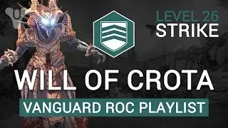 Destiny: Vanguard ROC Playlist - The Will of Crota Level 26 Strike