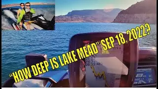 HOW DEEP IS LAKE MEAD???     SEP 18, 2022