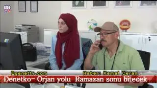 Denetko Orjan yolu bayramdan &ouml;nce bitecek
