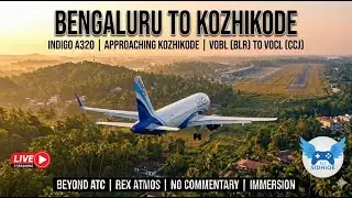🔴 MSFS LIVE: Misty Morning Plateau to Coast Hop! | Bengaluru to Calicut | IndiGo A320neo (VOBL-VOCL)