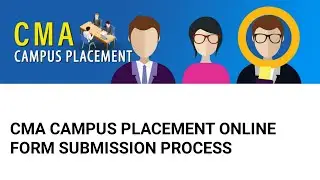 CMA CAMPUS PLACEMENT ONLINE FORM SUBMISSION FULL PROCESS AND MY GUIDANCE AND SUGGESTIONS ||