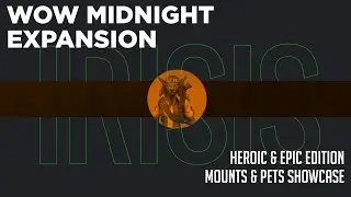 WoW Midnight Heroic & Epic Edition Mounts & Pets Showcase
