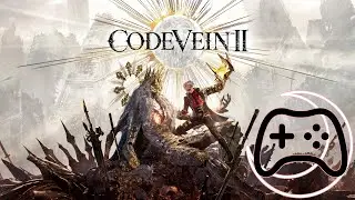 CODE VEIN II | First Time Playing