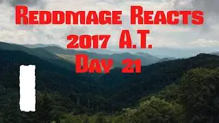 Day 21 Reddmage Reacts 2017 Appalachian Trail