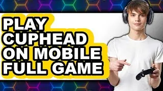 How To Play Cuphead On Mobile Full Game (Full Guide)