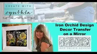 IOD Decor Transfer On a Mirror!  Watch Cynthia from Create With Cynthia decorate a mirror!