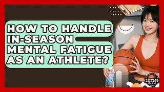 How To Handle In-season Mental Fatigue As An Athlete? - Student Athlete Central