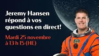 EN DIRECT - Jeremy Hansen r&eacute;pond &agrave; vos questions!