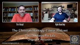 CHC Podcast - Episode 12 - Church History For Life - Origen Of Alexandria