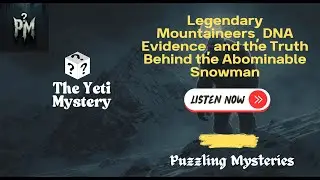 The Yeti Mystery: Legendary Mountaineers, DNA Evidence, and the Truth Behind the Abominable Snowman