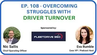 Ep. 108 - Overcoming Struggles With Driver Turnover - Nic Sallis, COO at FleetDrive 360