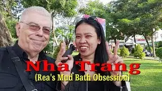 Nha Trang - Po Nagar Cham Towers and Rea's Mud Bath Adventure (Home Movie)