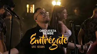 BEMB&Eacute; ORQUESTA - ENTR&Eacute;GATE | LIVE SESSION