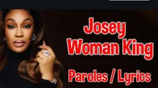 Josey - Woman King (T'as capté) (Paroles/Lyrics)