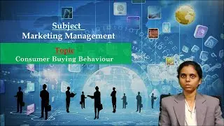 LEC11| Marketing Management | Consumer Buying Behavior by Mrs. M. Umrez