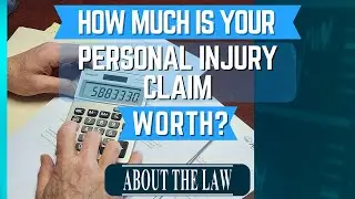 How Much Is Your Personal Injury Case Worth?  ● About The Law