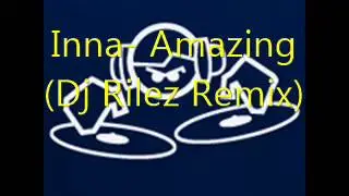 Inna Amazing (Dj Rilez Donk Remix)