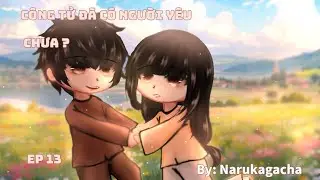 PHIM Gacha °: Công Tử Đã Có Người Yêu Chưa ? Ep13  #gacha #boylove BL