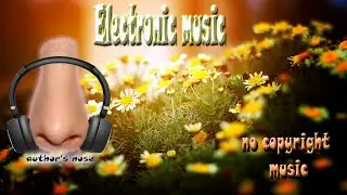 c152 - Invisible Love | no copyright music | Electronic music | author's nose