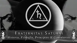 Fraternitas Saturni: Historia, Filosof&iacute;a, Principios & Comentarios