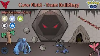 Cave Field Team Building + Team Examples!  |  Pok&eacute;mon Go