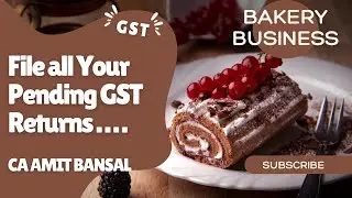 Bakery Owners Alert! 🧁 File Your Pending GST Returns NOW